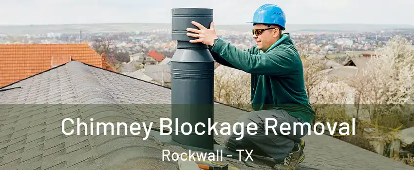  Chimney Blockage Removal Rockwall - TX