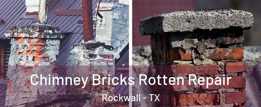  Chimney Bricks Rotten Repair Rockwall - TX