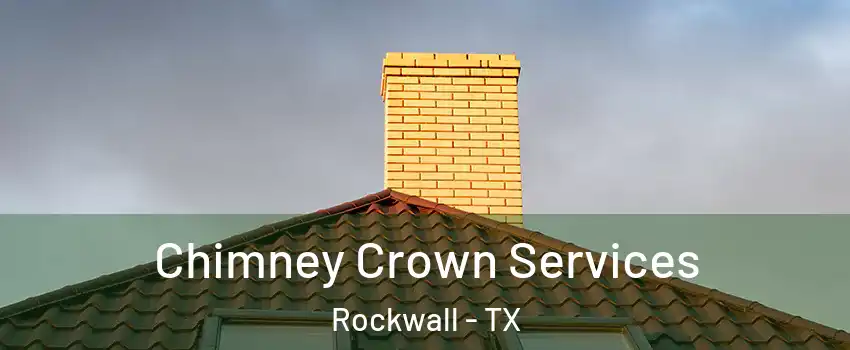 Chimney Crown Services Rockwall - TX