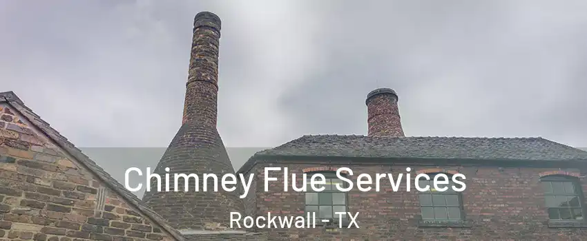  Chimney Flue Services Rockwall - TX
