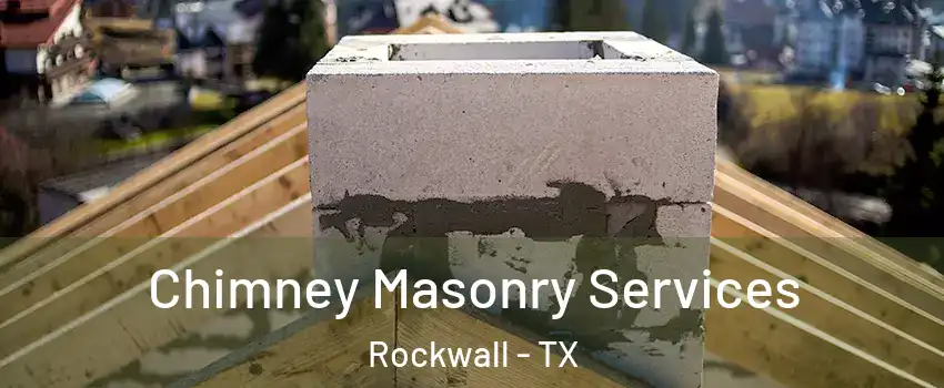  Chimney Masonry Services Rockwall - TX