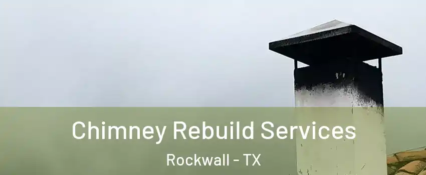  Chimney Rebuild Services Rockwall - TX