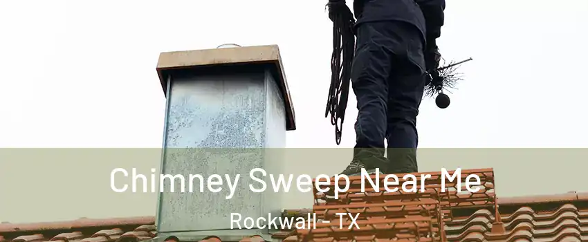  Chimney Sweep Near Me Rockwall - TX