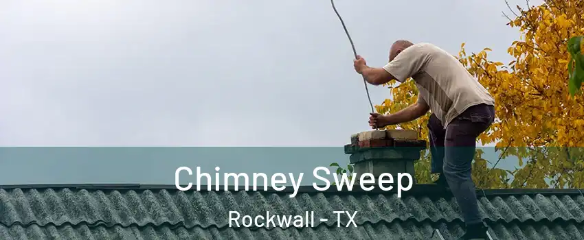  Chimney Sweep Rockwall - TX