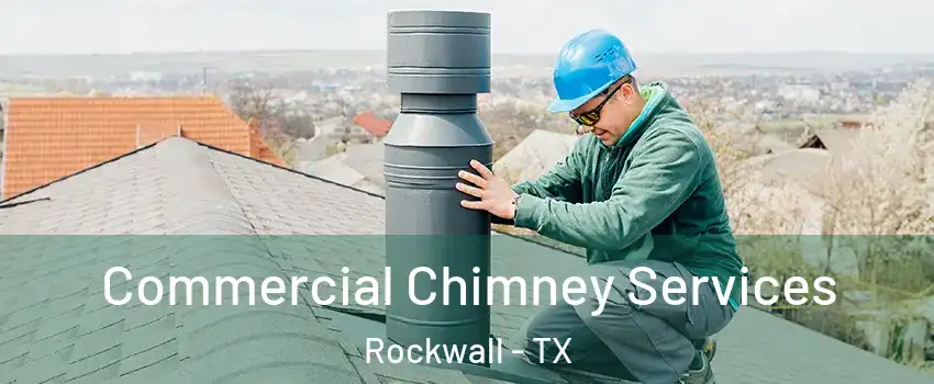  Commercial Chimney Services Rockwall - TX