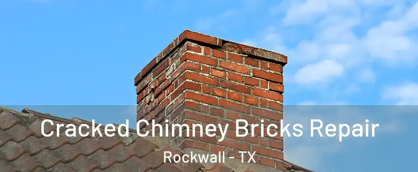  Cracked Chimney Bricks Repair Rockwall - TX