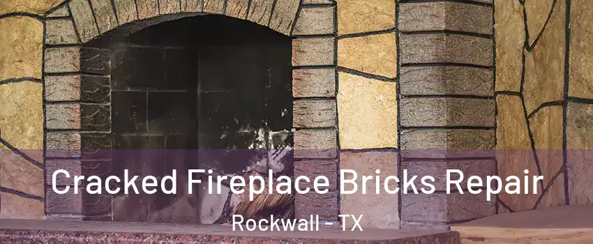  Cracked Fireplace Bricks Repair Rockwall - TX