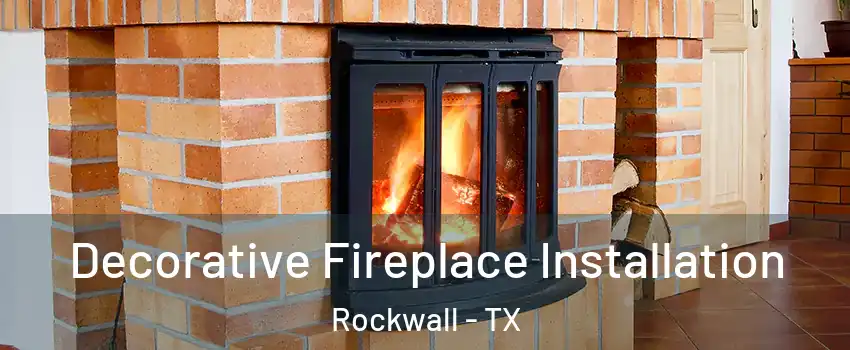  Decorative Fireplace Installation Rockwall - TX
