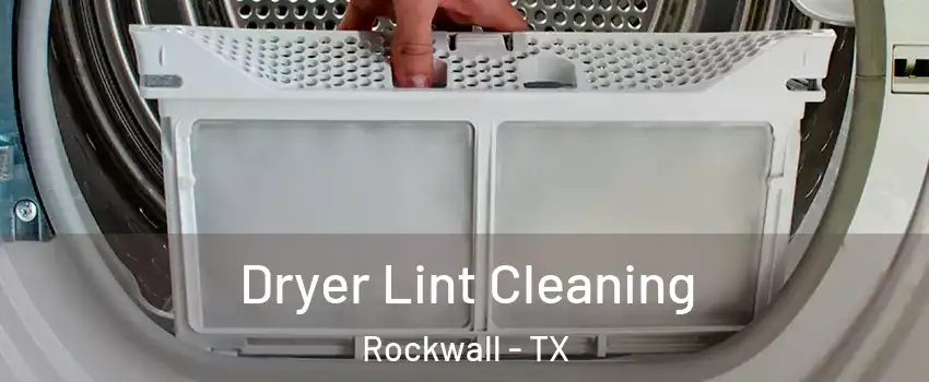 Dryer Lint Cleaning Rockwall - TX