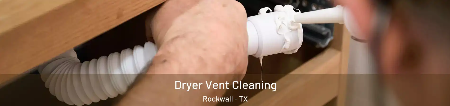  Dryer Vent Cleaning Rockwall - TX
