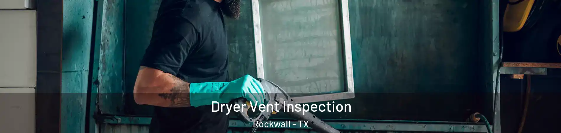  Dryer Vent Inspection Rockwall - TX