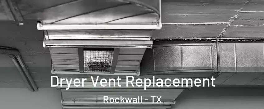  Dryer Vent Replacement Rockwall - TX