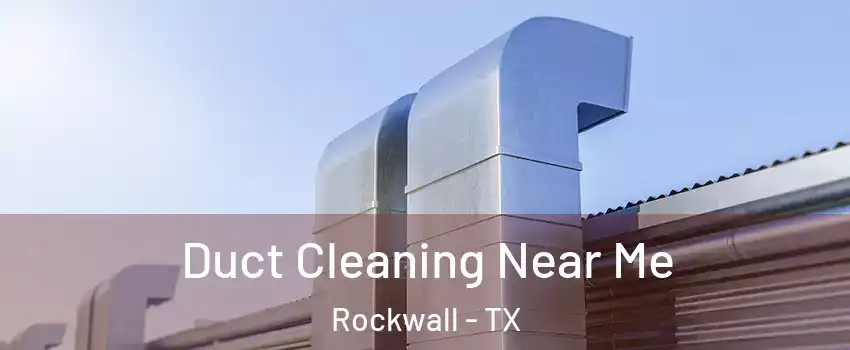  Duct Cleaning Near Me Rockwall - TX