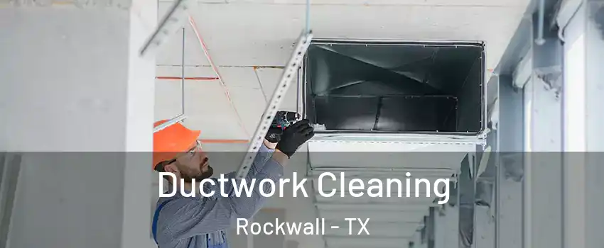  Ductwork Cleaning Rockwall - TX
