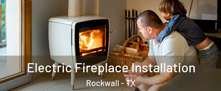  Electric Fireplace Installation Rockwall - TX