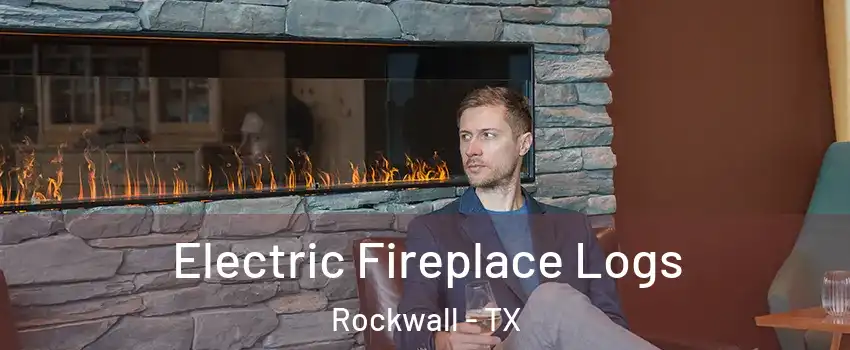  Electric Fireplace Logs Rockwall - TX