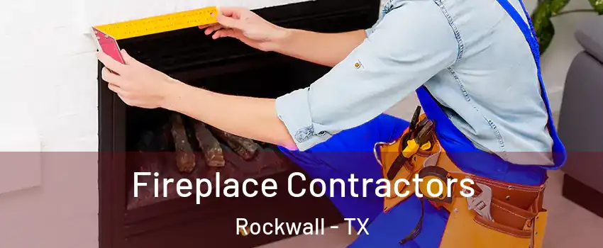  Fireplace Contractors Rockwall - TX