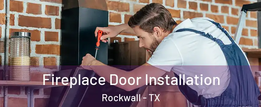  Fireplace Door Installation Rockwall - TX
