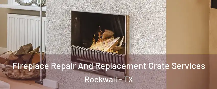  Fireplace Repair And Replacement Grate Services Rockwall - TX