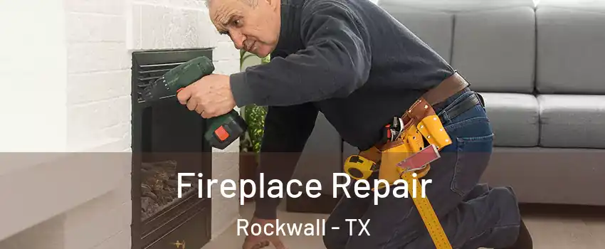  Fireplace Repair Rockwall - TX