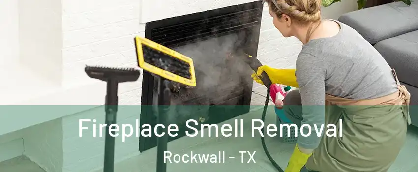  Fireplace Smell Removal Rockwall - TX