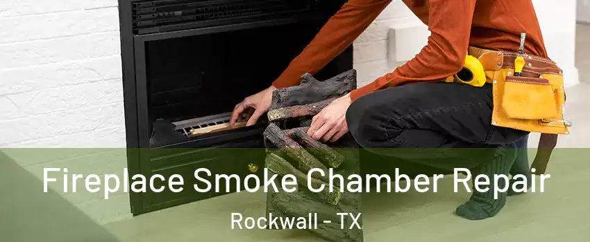  Fireplace Smoke Chamber Repair Rockwall - TX