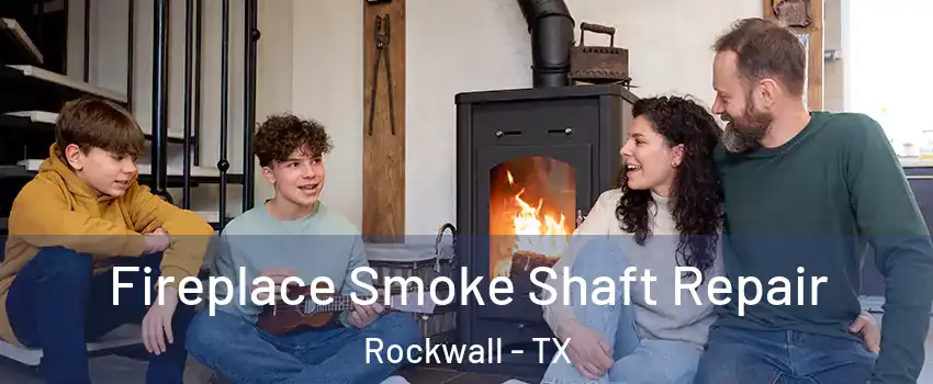  Fireplace Smoke Shaft Repair Rockwall - TX