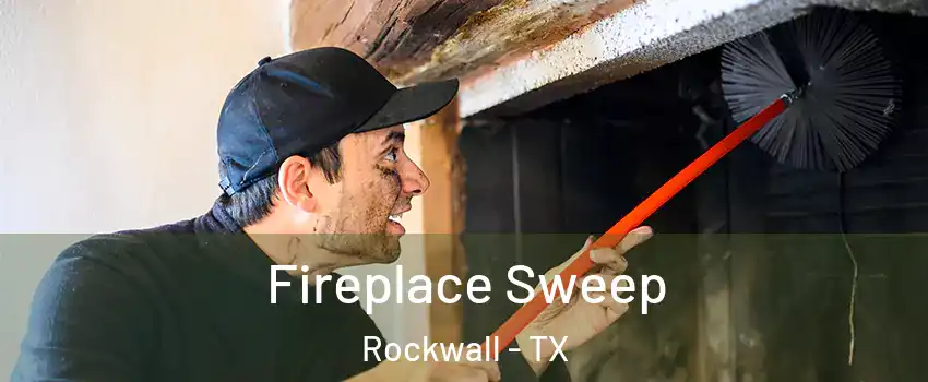  Fireplace Sweep Rockwall - TX