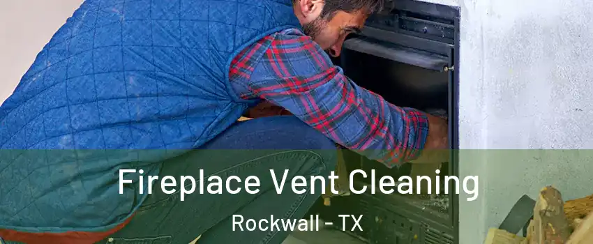  Fireplace Vent Cleaning Rockwall - TX