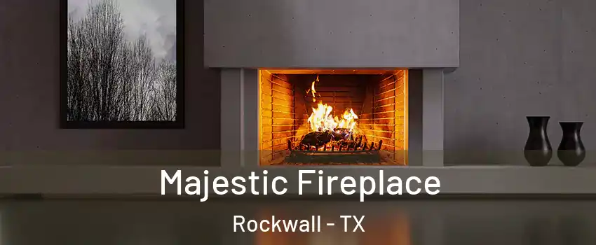 Majestic Fireplace Rockwall - TX