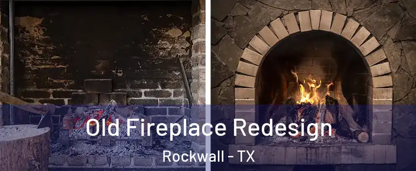  Old Fireplace Redesign Rockwall - TX