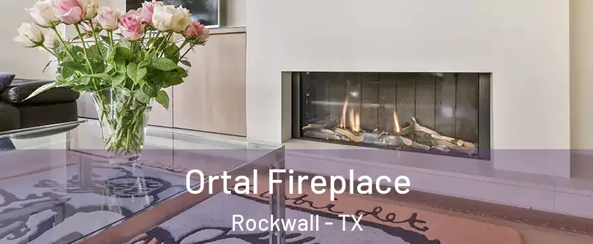 Ortal Fireplace Rockwall - TX