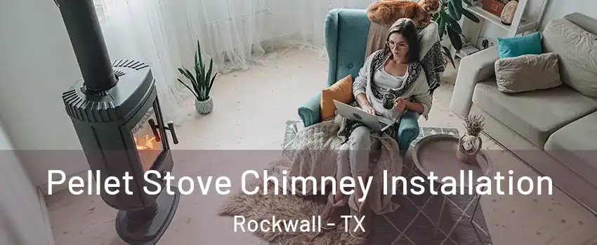  Pellet Stove Chimney Installation Rockwall - TX