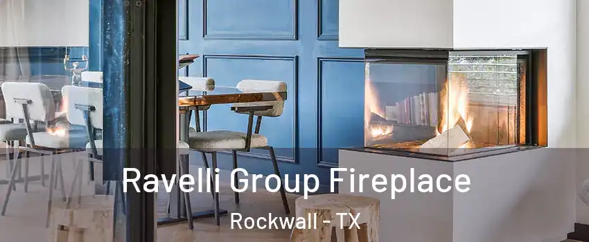  Ravelli Group Fireplace Rockwall - TX