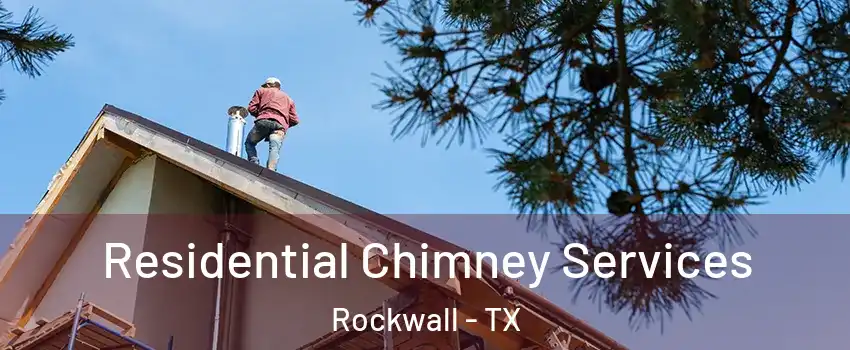  Residential Chimney Services Rockwall - TX