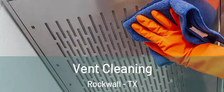  Vent Cleaning Rockwall - TX